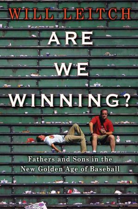 Are We Winning? - Fathers and Sons in the New Golden Age of Baseball (ebok) av Will Leitch