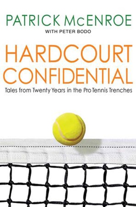Hardcourt Confidential - Tales from Twenty Years in the Pro Tennis Trenches (ebok) av Patrick McEnroe