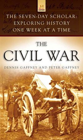 The Seven-Day Scholar: The Civil War - Exploring History One Week at a Time (ebok) av Dennis Gaffney