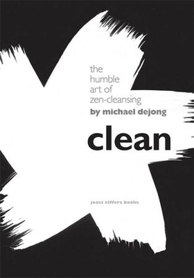 Clean - The Humble Art of Zen-Cleansing (ebok) av Michael DeJong