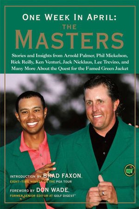 One Week in April: The Masters - Stories and Insights from Arnold Palmer, Phil Mickelson, Rick Reilly, Ken Venturi, Jack Nicklaus, Lee Trevino, and Many More About the Quest for the Famed Green Jacket (ebok) av Ukjent