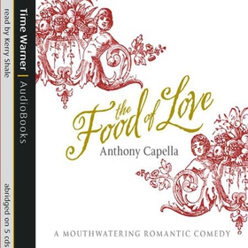 The Food Of Love (lydbok) av Anthony Capella