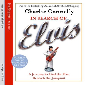 In Search Of Elvis - A Journey to Find the Man Beneath the Jumpsuit (lydbok) av Charlie Connelly