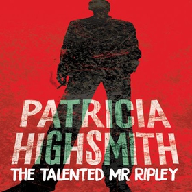 The Talented Mr Ripley - Now a major Netflix series (lydbok) av Patricia Highsmith