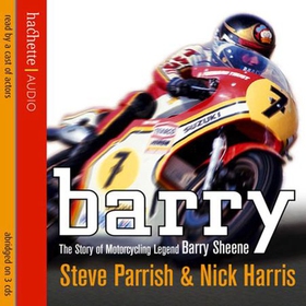 Barry - The Story of Motorcycling Legend, Barry Sheene (lydbok) av Steve Parrish