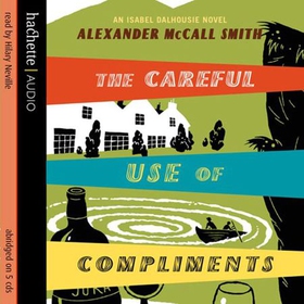The Careful Use Of Compliments (lydbok) av Alexander McCall Smith