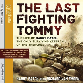 The Last Fighting Tommy - The Life of Harry Patch, the only surviving veteran of the trenches (lydbok) av Harry Patch