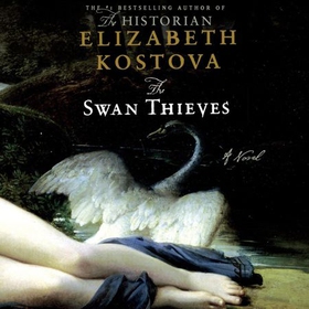 The Swan Thieves (lydbok) av Elizabeth Kostova