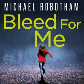Bleed For Me (lydbok) av Michael Robotham