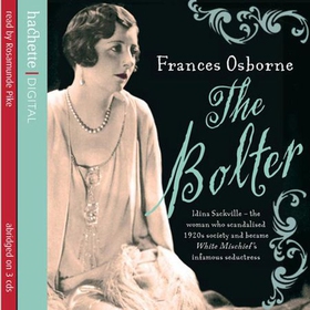 The Bolter - Idina Sackville - The woman who scandalised 1920s Society and became White Mischief's infamous seductress (lydbok) av Frances Osbourne