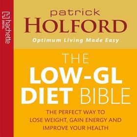 The Low-GL Diet Bible - The perfect way to lose weight, gain energy and improve your health (lydbok) av Patrick Holford