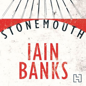 Stonemouth - The Sunday Times Bestseller (lydbok) av Iain Banks