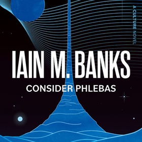Consider Phlebas - A Culture Novel (lydbok) av Iain M. Banks
