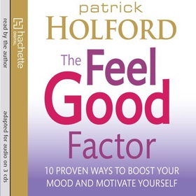 The Feel Good Factor - 10 proven ways to boost your mood and motivate yourself (lydbok) av Patrick Holford
