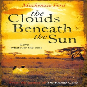 The Clouds Beneath The Sun (lydbok) av Mackenzie Ford