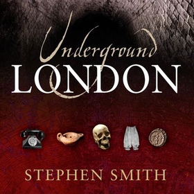 Underground London - Travels Beneath the City Streets (lydbok) av Stephen Smith