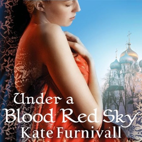 Under A Blood Red Sky - 'Escapism at its best' Glamour (lydbok) av Kate Furnivall