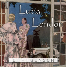 Lucia In London (lydbok) av E. F. Benson