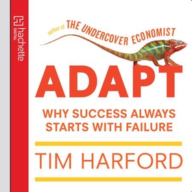Adapt - Why Success Always Starts with Failure (lydbok) av Tim Harford