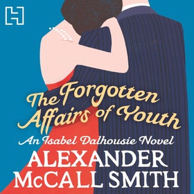 The Forgotten Affairs Of Youth - An Isabel Dalhousie Novel (lydbok) av Alexander McCall Smith