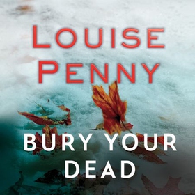 Bury Your Dead (lydbok) av Louise Penny