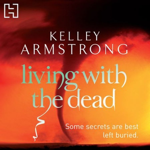 Living With The Dead (lydbok) av Kelley Armst