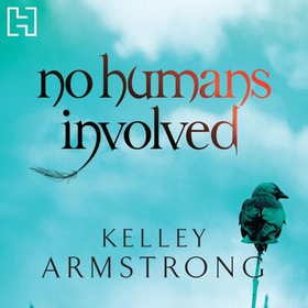 No Humans Involved - Book 7 in the Women of the Otherworld Series (lydbok) av Kelley Armstrong