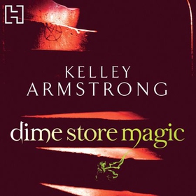 Dime Store Magic - Book 3 in the Women of the Otherworld Series (lydbok) av Kelley Armstrong