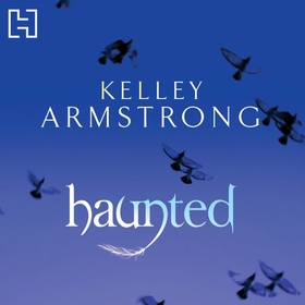 Haunted - Book 5 in the Women of the Otherworld Series (lydbok) av Kelley Armstrong