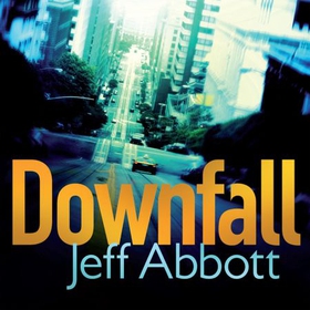 Downfall - Don't miss the completely addictive third Sam Capra thriller (lydbok) av Jeff Abbott
