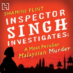 Inspector Singh Investigates: A Most Peculiar Malaysian Murder - Number 1 in series (lydbok) av Shamini Flint