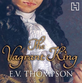 The Vagrant King (lydbok) av E. V. Thompson