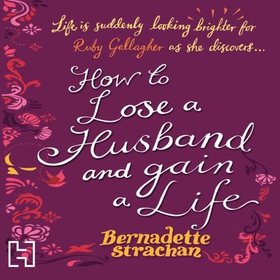 How To Lose A Husband And Gain A Life (lydbok) av Bernadette Strachan