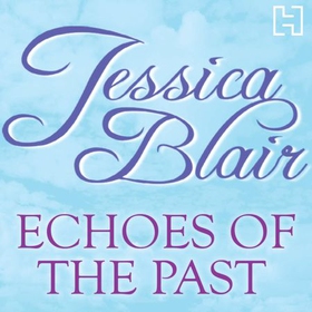 Echoes Of The Past (lydbok) av Jessica Blair