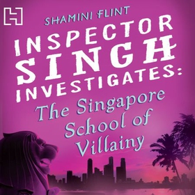 Inspector Singh Investigates: The Singapore School Of Villainy - Number 3 in series (lydbok) av Shamini Flint