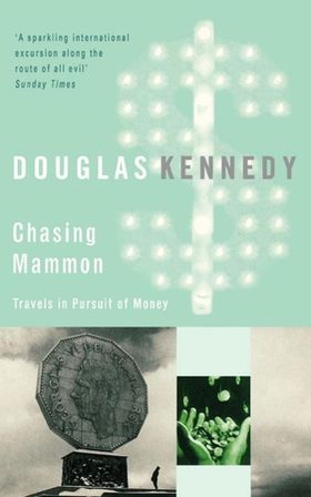 Chasing Mammon - Travels in Pursuit of Money (ebok) av Douglas Kennedy