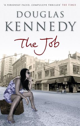 The Job - 'A furiously paced, compulsive thriller' The Times (ebok) av Douglas Kennedy