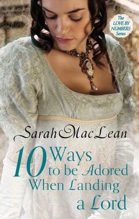 Ten Ways to be Adored When Landing a Lord - Number 2 in series (ebok) av Sarah MacLean