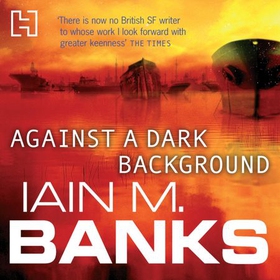Against A Dark Background (lydbok) av Iain M. Banks
