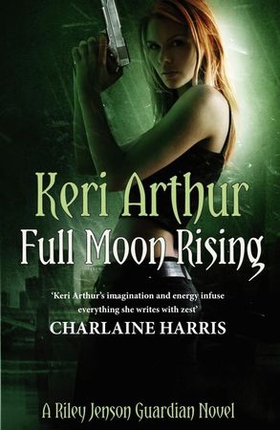 Full Moon Rising - Number 1 in series (ebok) av Keri Arthur