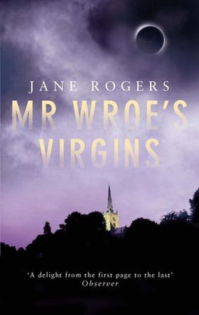 Mr Wroe's Virgins (ebok) av Jane Rogers