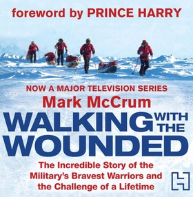 Walking With The Wounded - The Incredible Story of Britain's Bravest Warriors and the Challenge of a Lifetime (lydbok) av Mark McCrum