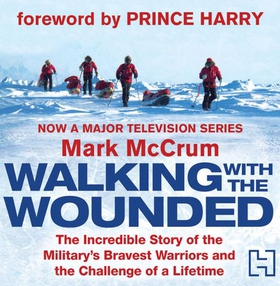 Walking With The Wounded - The Incredible Story of Britain's Bravest Warriors and the Challenge of a Lifetime (lydbok) av Mark McCrum