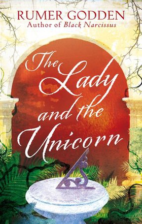 The Lady and the Unicorn - A Virago Modern Classic (ebok) av Rumer Godden