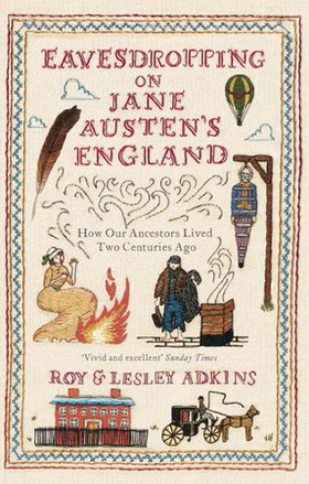 Eavesdropping on Jane Austen's England - How our ancestors lived two centuries ago (ebok) av Roy & Lesley Adkins
