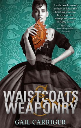 Waistcoats and Weaponry - Number 3 in series (ebok) av Gail Carriger