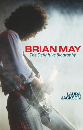 Brian May - The definitive biography (ebok) av Laura Jackson