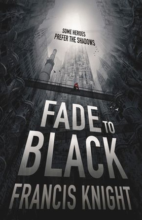 Fade to Black - Book 1 of the Rojan Dizon Novels (ebok) av Francis Knight
