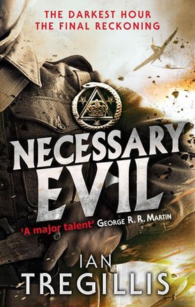 Necessary Evil - The Milkweed Triptych: Book Three (ebok) av Ian Tregillis