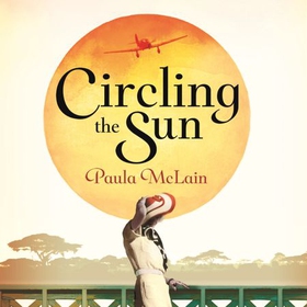 Circling the Sun (lydbok) av Paula McLain